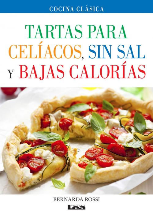 Cover of the book Tartas para celíacos, sin sal y bajas calorías by Bernarda Rossi, Ediciones LEA