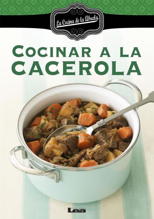 Cover of the book Cocinar a la cacerola by Nuñez Quesada, Maria, Ediciones LEA