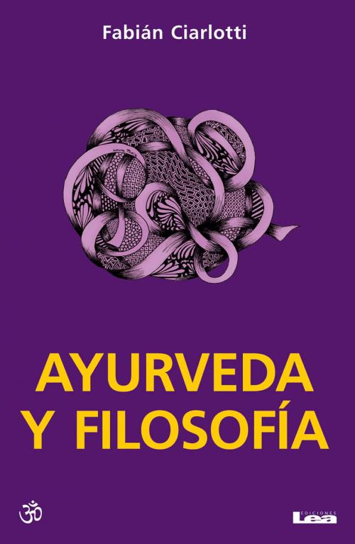Cover of the book Ayurveda y filosofía by Ciarlotti, Fabián Dr., Ediciones LEA