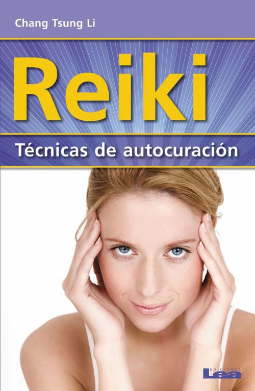 Cover of the book Reiki, Técnicas de Autocuración by Chang Tsung Li, Ediciones LEA