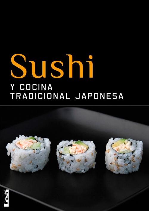 Cover of the book Sushi y cocina tradicional japonesa by Christina Sunae, Ediciones LEA