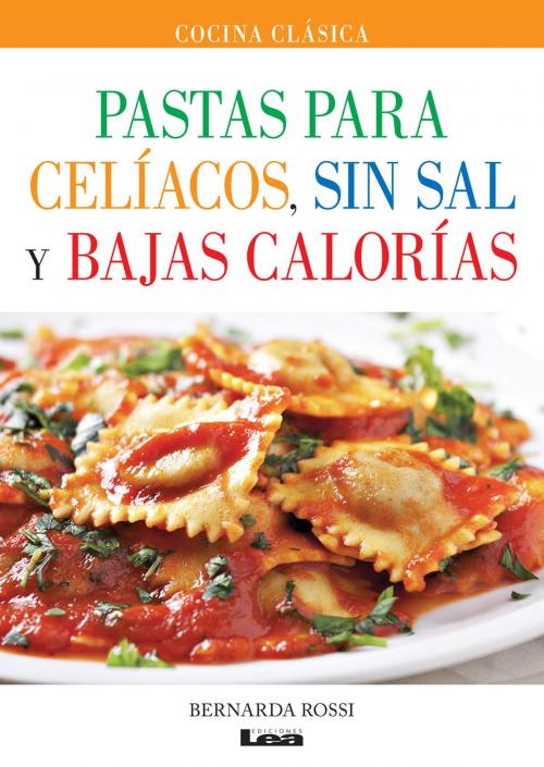 Cover of the book Pastas para celíacos, sin sal y bajas calorías by Bernarda Rossi, Ediciones LEA