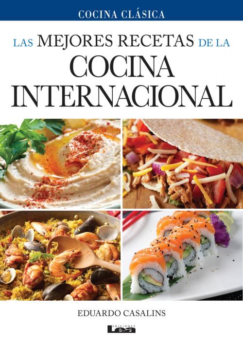 Cover of the book Las mejores recetas de la cocina internacional by Casalins, Eduardo, Ediciones LEA