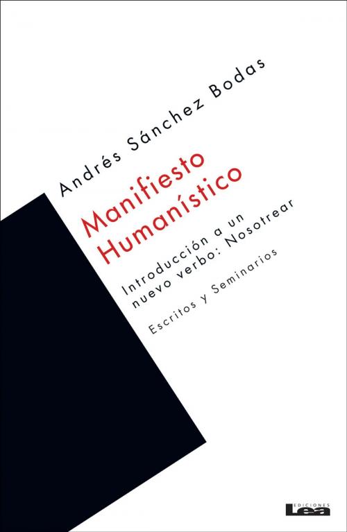 Cover of the book Manifiesto humanístico by Andrés Ricardo Sánchez Bodas, Ediciones LEA