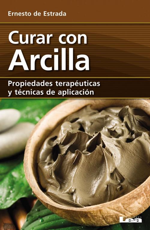 Cover of the book Curar con arcilla by Ernesto de Estrada, Ediciones LEA