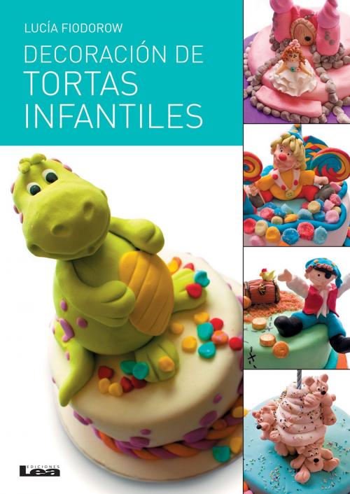 Cover of the book Decoración de tortas infantiles by Lucía Fiodorow, Ediciones LEA