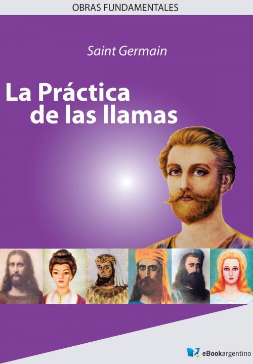 Cover of the book La práctica de las llamas by Saint Germain, eBook Argentino