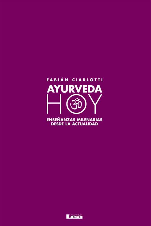 Cover of the book Ayurveda hoy by Fabián Ciarlotti, Ediciones LEA