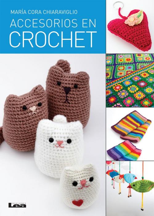 Cover of the book Accesorios en crochet by María Cora Chiaraviglio, Ediciones LEA