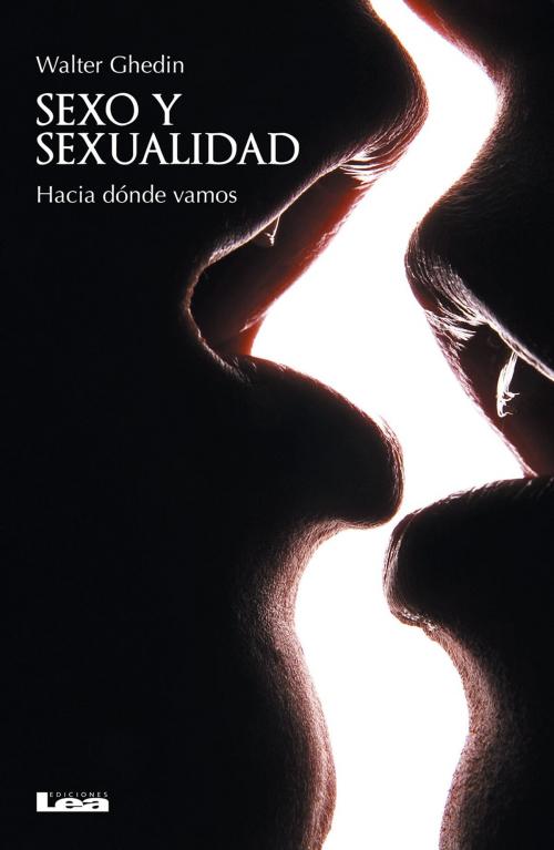 Cover of the book Sexo y sexualidad by Walter Hugo Ghedin, Ediciones LEA