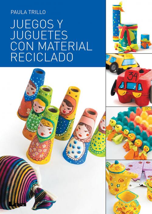 Cover of the book Juegos y juguetes con material reciclado by Paula Trillo, Ediciones LEA