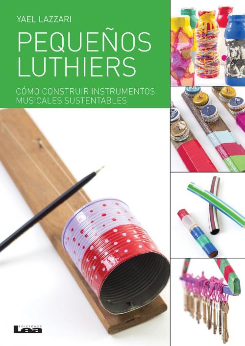 Cover of the book Pequeños Luthiers by Yael Lazzari, Ediciones LEA