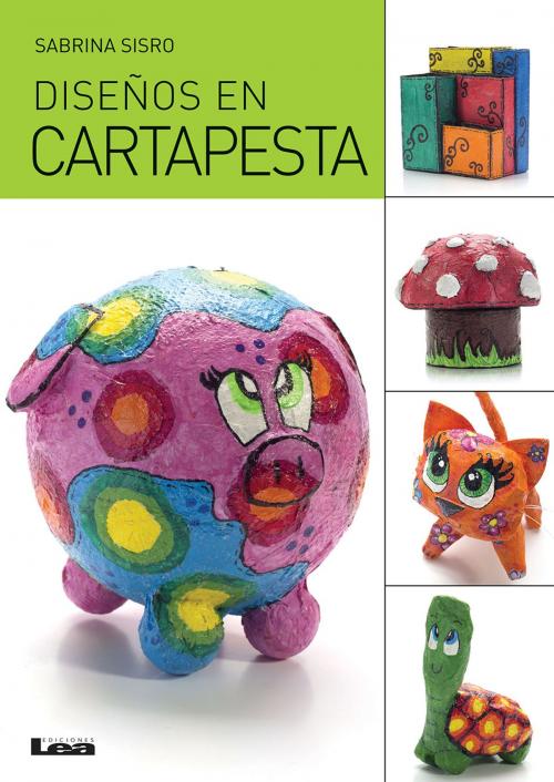 Cover of the book Diseños en cartapesta by Sabrina Sisro, Ediciones LEA