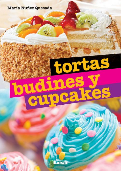 Cover of the book Tortas, budines y cupcakes by María Nuñez Quesada, Ediciones LEA