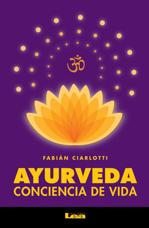 Cover of the book Ayurveda, conciencia de vida by Fabián Ciarlotti, Ediciones LEA