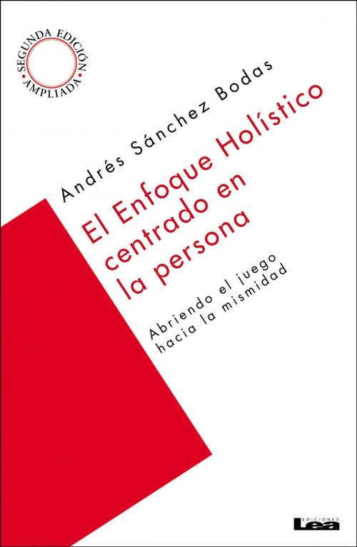 Cover of the book El enfoque holístico centrado en la persona by Andrés Ricardo Sánchez Bodas, Ediciones LEA