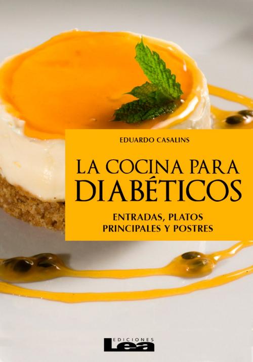 Cover of the book La cocina para diabéticos, entradas, platos principales y postres by Eduardo Casalins, Ediciones LEA