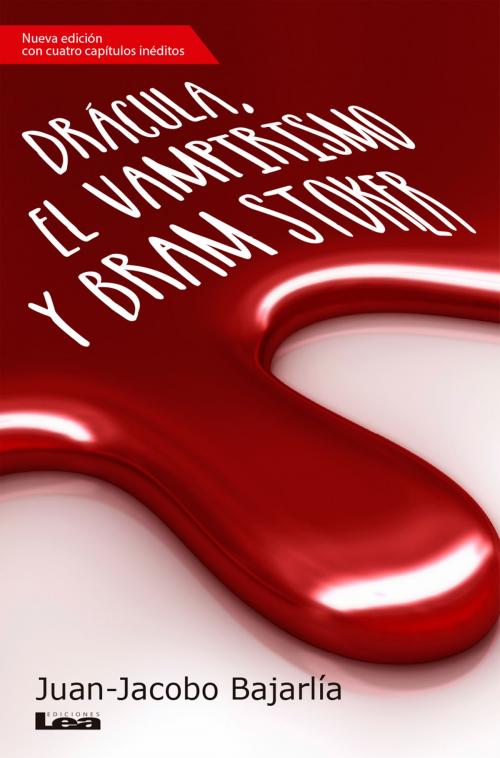 Cover of the book Drácula, el vampirismo y Bram Stoker by Juan Jacobo Bajarlía, Ediciones LEA