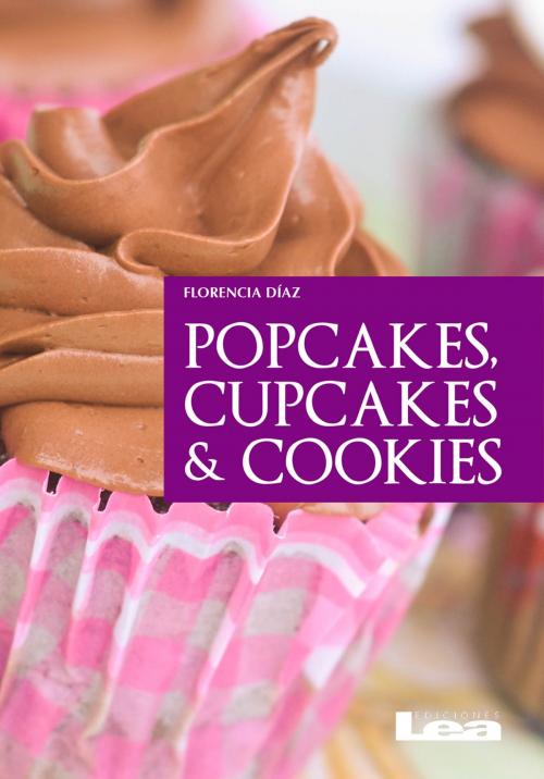 Cover of the book Popcakes, cupcakes y cookies by Florencia Díaz, Ediciones LEA
