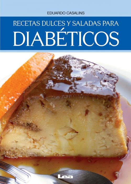 Cover of the book Recetas dulces y saladas para diabéticos by Eduardo Casalins, Ediciones LEA