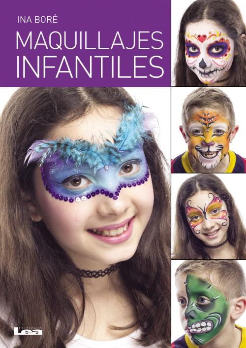 Cover of the book Maquillajes infantiles by Ina Boré, Ediciones LEA