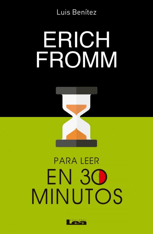 Cover of the book Erich Fromm para lleer en 30 minutos by Luis Benítez, Ediciones LEA