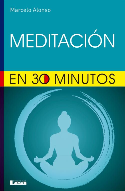 Cover of the book Meditar en 30 minutos by Marcelo Alonso, Ediciones LEA