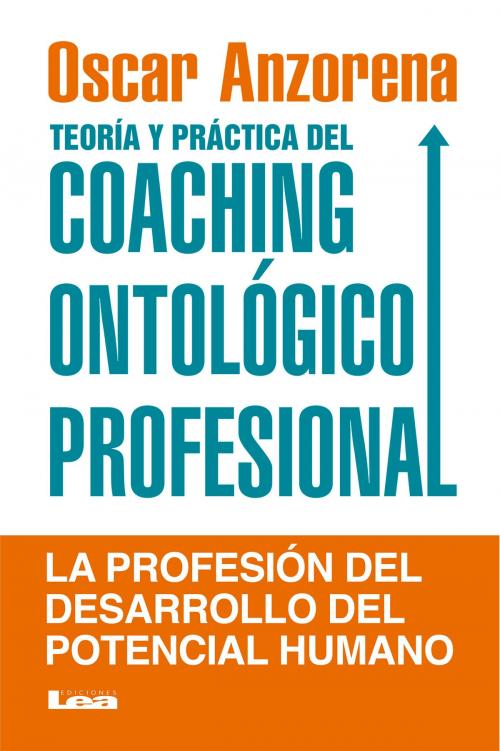 Cover of the book Teoría y práctica del coaching ontológico profesional by Oscar R. Anzorena, Ediciones LEA