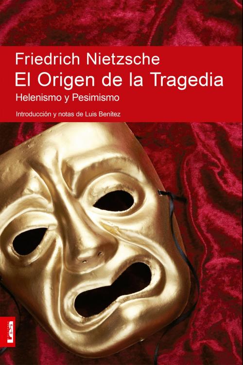 Cover of the book El origen de la tragedia by Friedrich Wilhelm Nietzsche, Ediciones LEA
