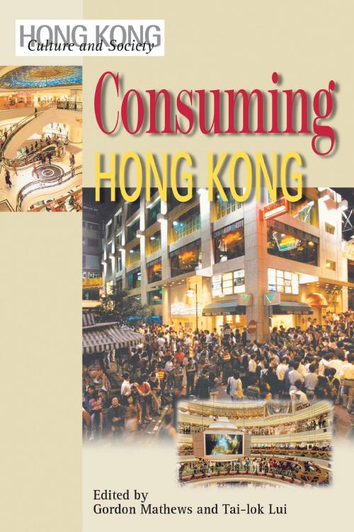 Cover of the book Consuming Hong Kong by Hong Kong University Press, Hong Kong University Press