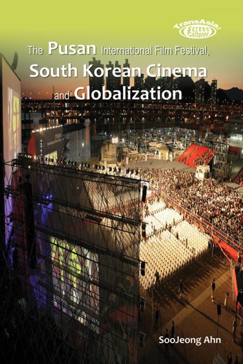 Cover of the book The Pusan International Film Festival, South Korean Cinema and Globalization by Hong Kong University Press, Hong Kong University Press