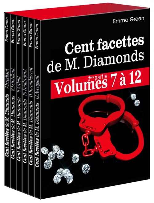 Cover of the book Les 100 Facettes de Mr. Diamonds - Volume 7 à 12 by Emma Green, Editions addictives