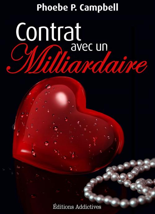 Cover of the book Contrat avec un milliardaire - vol. 3 by Phoebe P. Campbell, Editions addictives