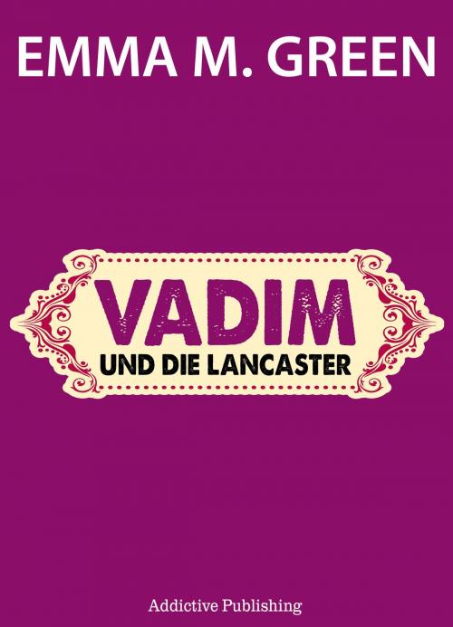 Cover of the book Vadim und die Lancasters by Emma M. Green, Addictive Publishing