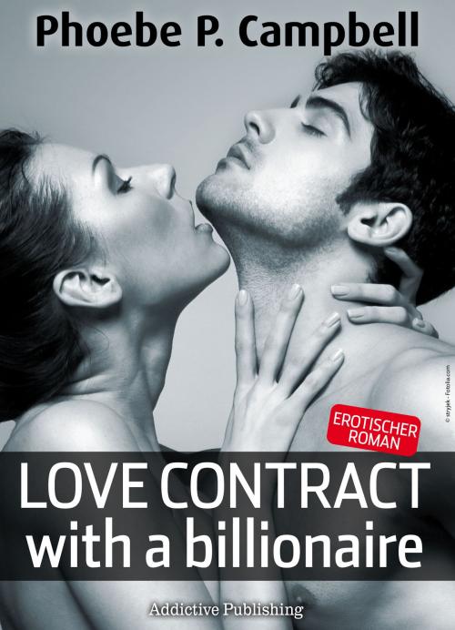 Cover of the book Love Contract with a Billionaire – 2 (Deutsche Version) by Phoebe P. Campbell, Addictive Publishing