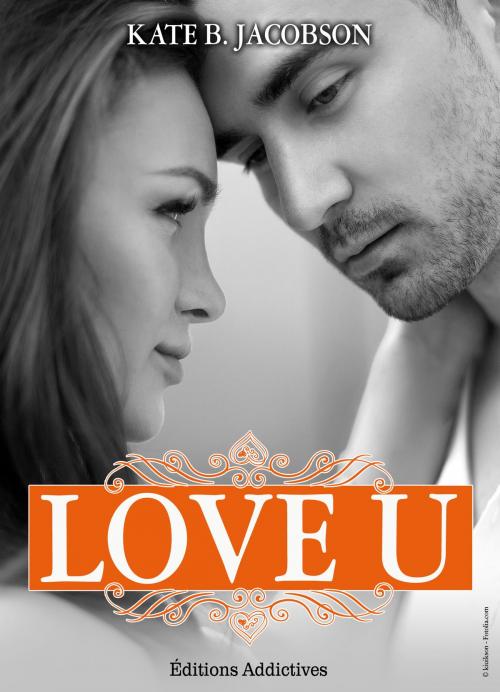 Cover of the book Love U - volume 2 by Kate B. Jacobson, Editions addictives