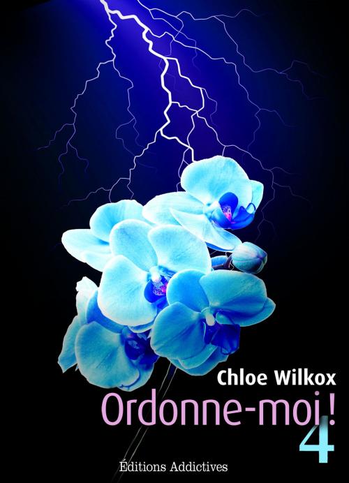 Cover of the book Ordonne-moi ! volume 4 by Chloe Wilcox, Editions addictives