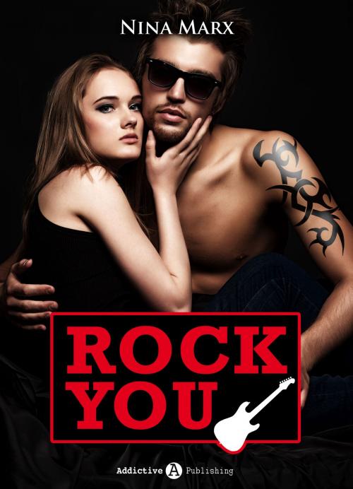 Cover of the book Rock you - Verliebt in einen Star 3 by Nina Marx, Editions addictives