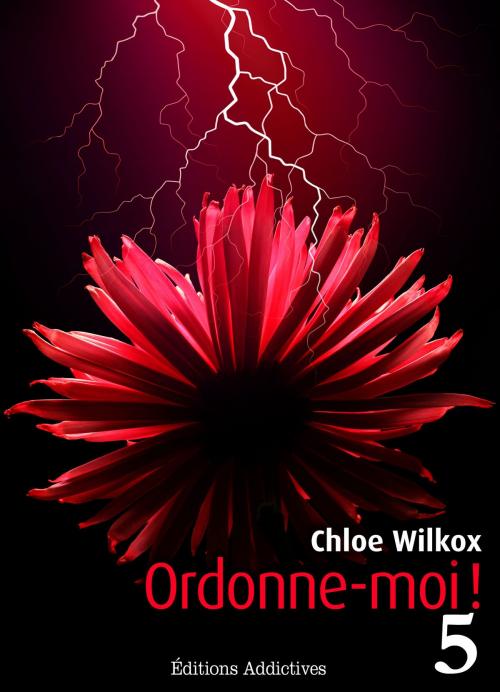 Cover of the book Ordonne-moi ! volume 5 by Chloe  Wilkox, Editions addictives