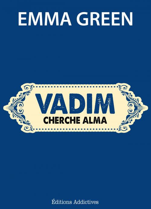 Cover of the book Vadim cherche Alma by Emma Green, Editions addictives