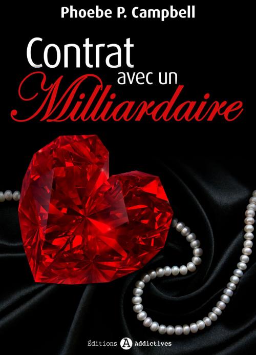 Cover of the book Contrat avec un milliardaire – volume 6 by Phoebe P. Campbell, Editions addictives