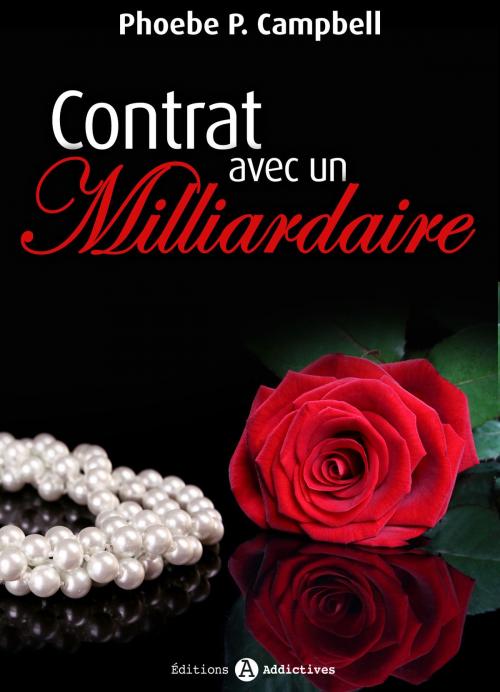Cover of the book Contrat avec un milliardaire volume 7 by Phoebe P. Campbell, Editions addictives