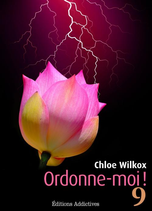Cover of the book Ordonne-moi ! Volume 9 by Chloe Wilkox, Editions addictives