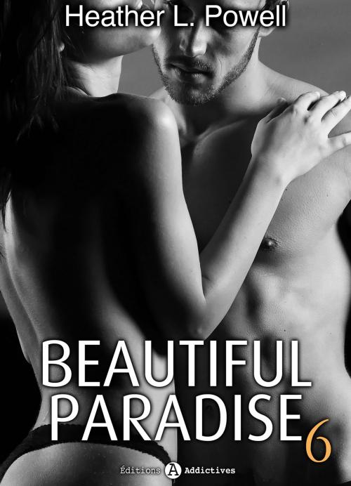 Cover of the book Beautiful Paradise - volume 6 by Heather L. Powell, Editions Addictives