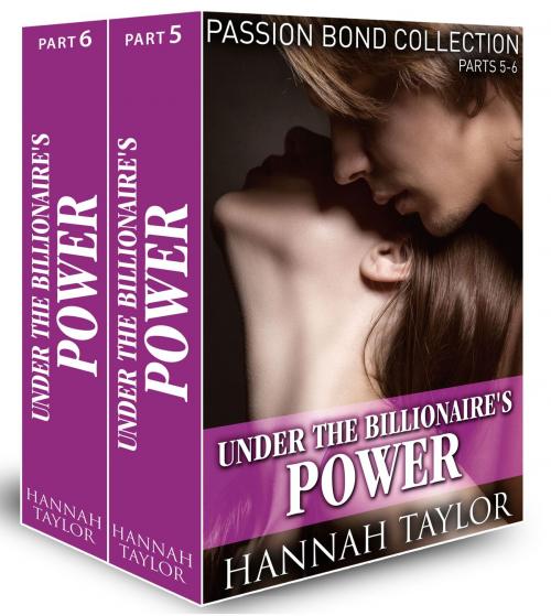 Cover of the book Under the Billionaire's Domination (Passion Bond collection, parts 5-6) by Hannah Taylor, Addictive Publishing