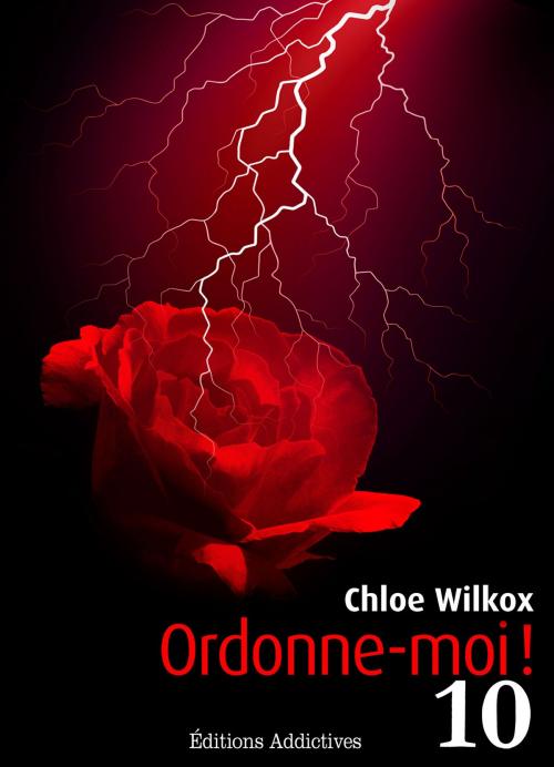 Cover of the book Ordonne-moi ! Volume 10 by Chloe Wilkox, Editions addictives