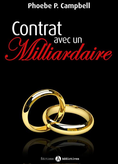 Cover of the book Contrat avec un milliardaire volume 12 by Phoebe P. Campbell, Editions addictives