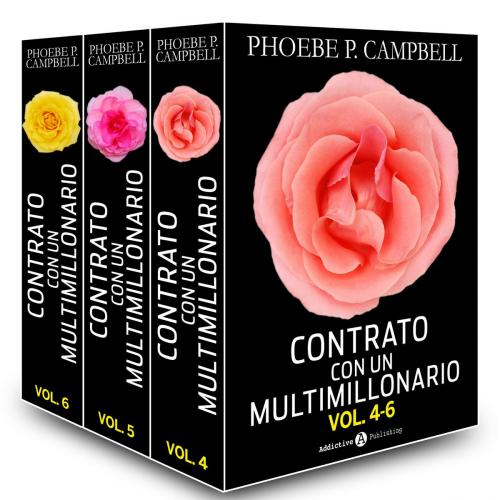 Cover of the book Contrato con un multimillonario - Volúmenes 4-6 by Phoebe P. Campbell, Addictive Publishing