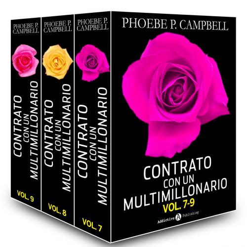Cover of the book Contrato con un multimillonario - Volúmenes 7-9 by Phoebe P. Campbell, Addictive Publishing