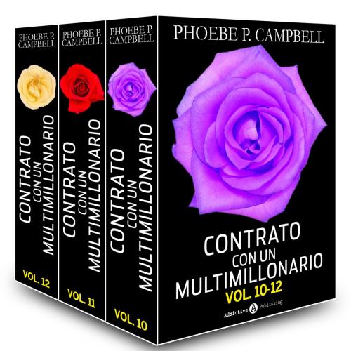 Cover of the book Contrato con un multimillonario - Volúmenes 10-12 by Phoebe P. Campbell, Addictive Publishing